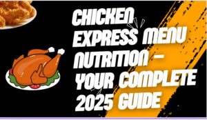 Chicken Express Menu Nutrition – Your Complete 2025 Guide